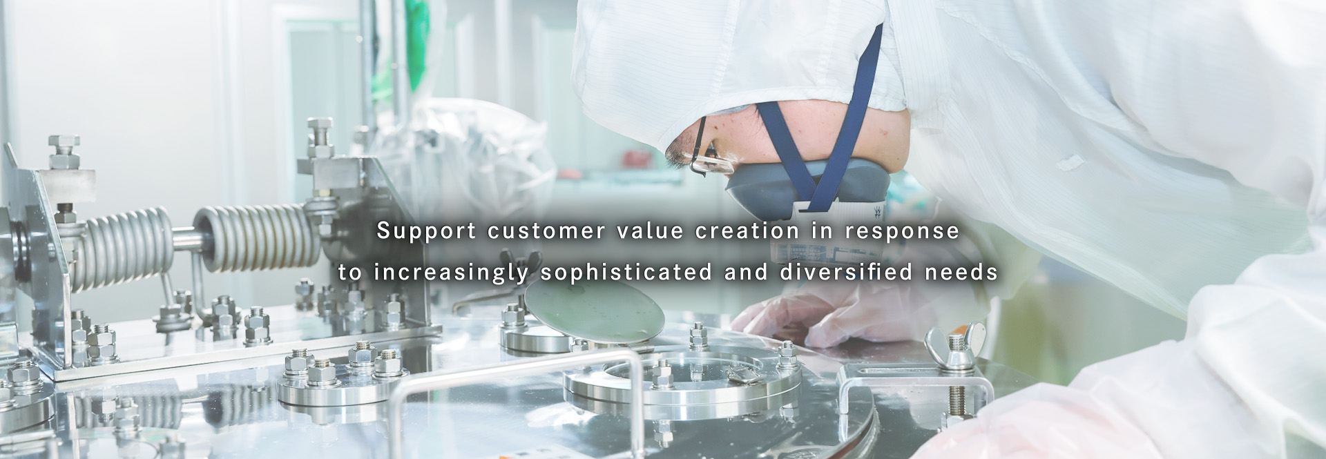  Support customer value creation in response to increasingly sophisticated and diversified needs